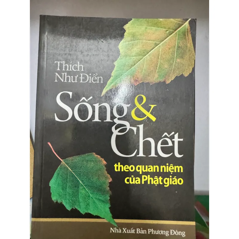 S221. SỐNG VÀ CHẾT THEO QUAN NIỆM PHẬT GIÁO - THÍCH NHƯ ĐIỂN 1009895