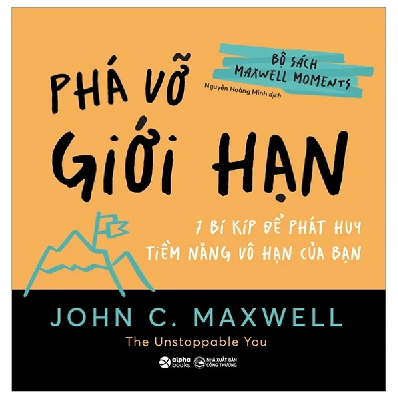 Bộ Sách Maxwell Moments - Phá Vỡ Giới Hạn - 7 Bí Kíp Để Phát Huy Tiềm Năng Vô Hạn Của Bạn - John C. Maxwell 280643