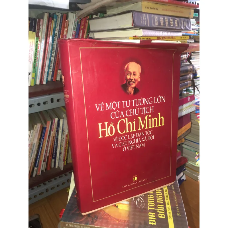 Về một tư tưởng lớn của Chủ tịch Hồ Chí Minh vì độc lập dân tộc và chủ nghĩa xã hội ở VN 694443