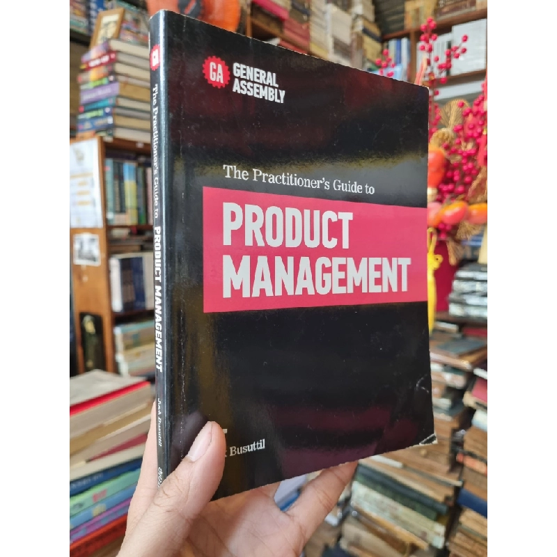 The Practitioner's Guide to : Product Management - Jock Busuttil (General Assembly) 382148