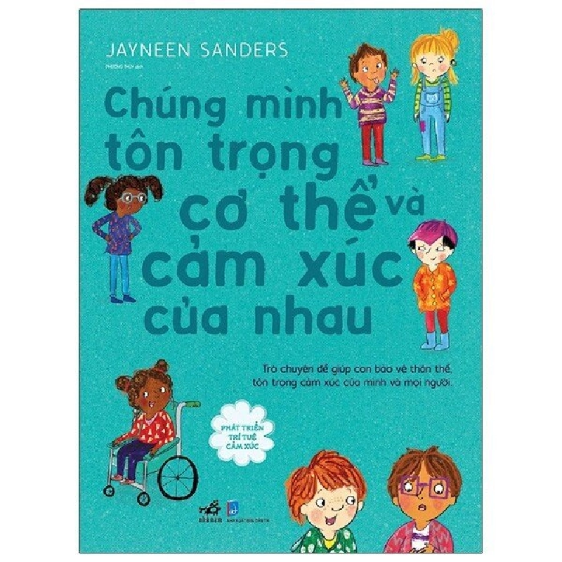 Phát triển trí tuệ cảm xúc - Chúng mình tôn trọng cơ thể và cảm xúc của nhau 3+ - Jayneen Sanders 2020 New 100% HCM.PO 30244