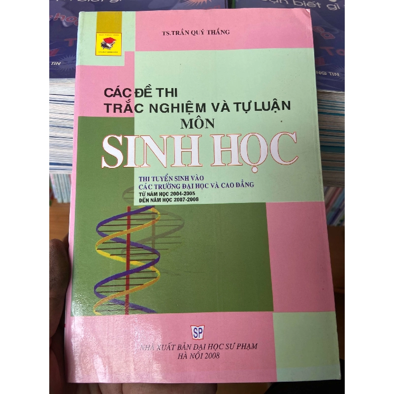 (Sách cũ SCGR) Các Đề Thi Trắc Nghiệm Và Tự Luận Môn Sinh Học (Từ Năm Học 2004–2005 Đến Năm Học 2007–2008) - Trần Quý Thắng 2008 Tham khảo - luyện thi VAVO-AK2ST1 Blogmeo090426 1016929