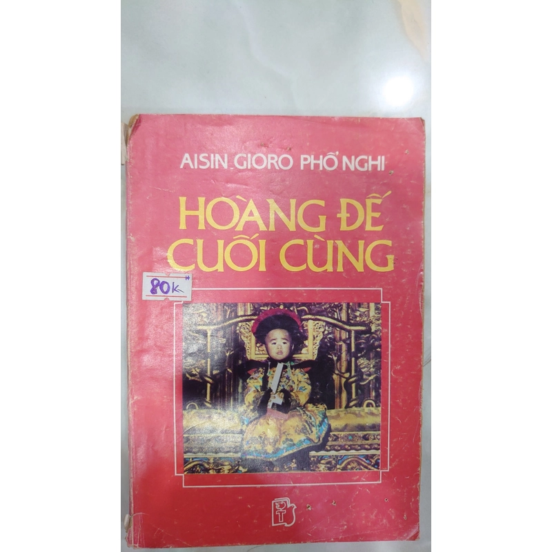 HOÀNG ĐẾ CUỐI CÙNG

- Aisin-Gioro Phổ Nghi. Nguyễn Mạnh Thảo dịch
 273704