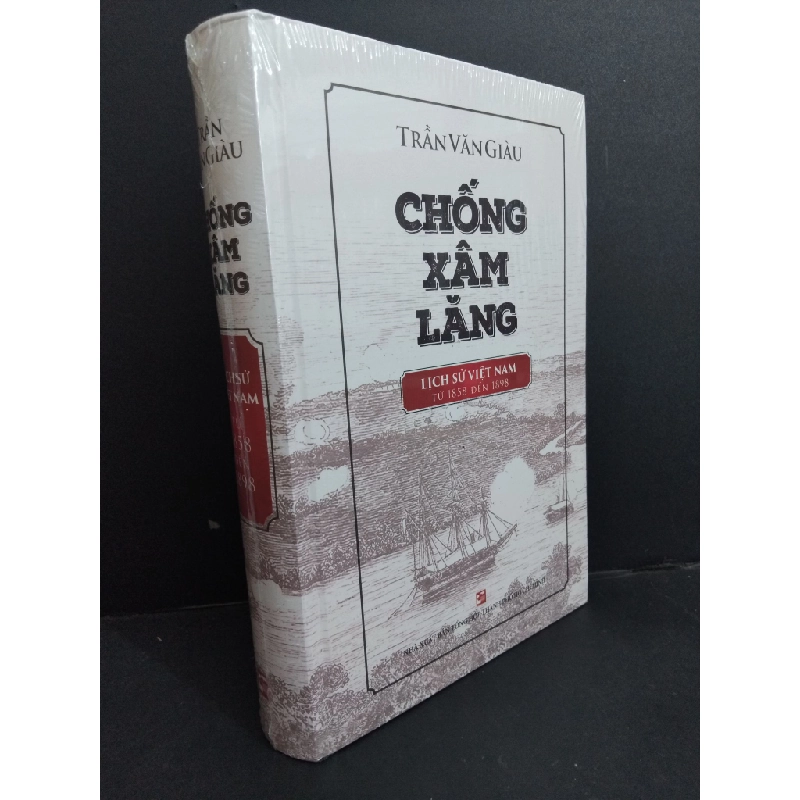 Chống xâm lăng lịch sử Việt Nam từ 1858 đến 1898 (bìa cứng) Trần Văn Giàu mới 100% HCM.ASB0911 448083