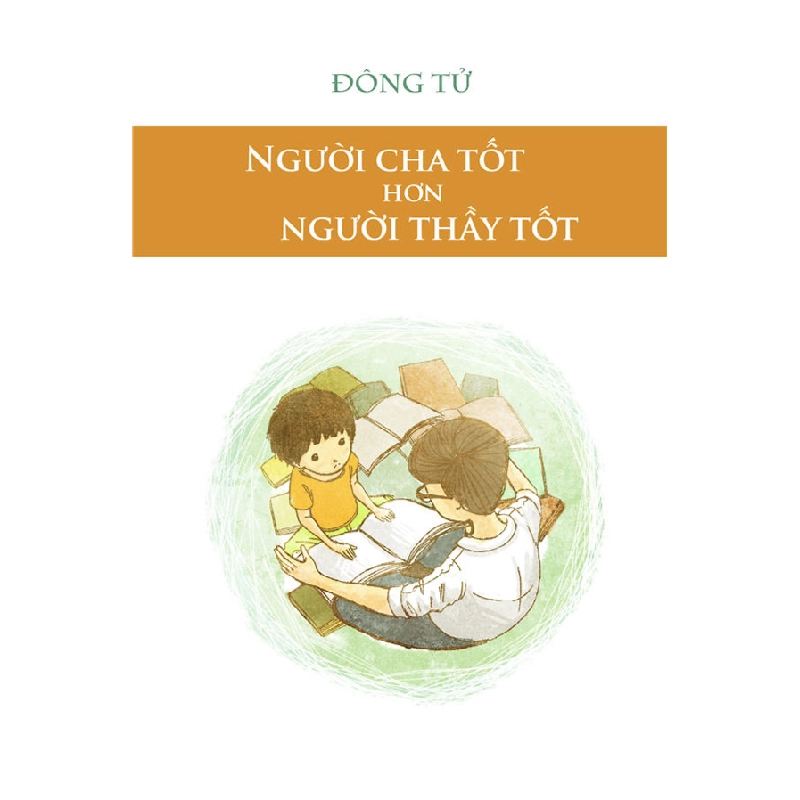 Người Cha Tốt Hơn Là Người Thầy Tốt - Đông Tử ASB.PO Oreka Blogmeo 230225 516237