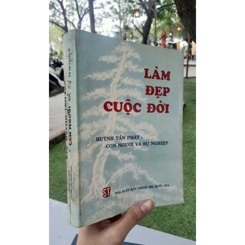 LÀM ĐẸP CUỘC ĐỜI - HUỲNH TẤN PHÁT - CON NGƯỜI VÀ SỰ NGHIỆP 443511