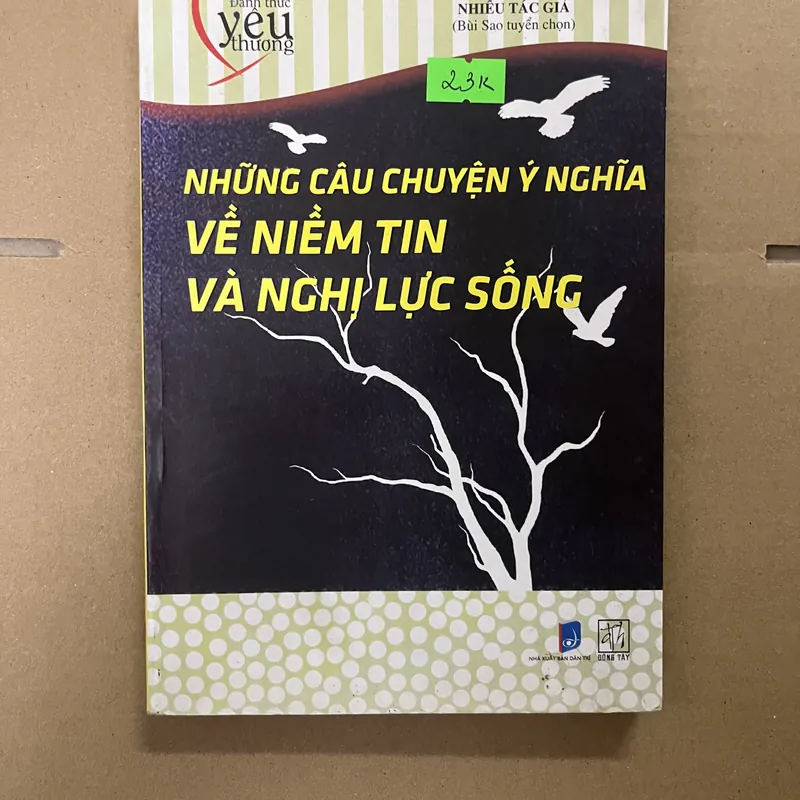 Những câu chuyện ý nghĩa về niềm tin và nghị lực sống 568971