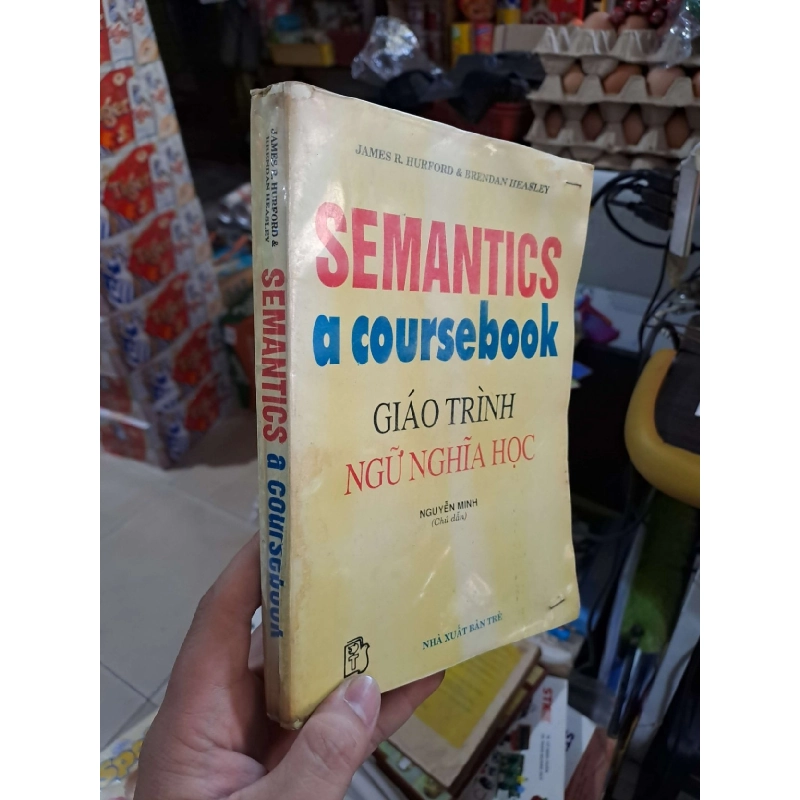 Giáo Trình Ngữ Nghĩa Học (Semantics A Coursebook) - James R. Hurford, Brendan Heasley - 1997 mới 80% ố - HỌC NGOẠI NGỮ - HCM3012 923978
