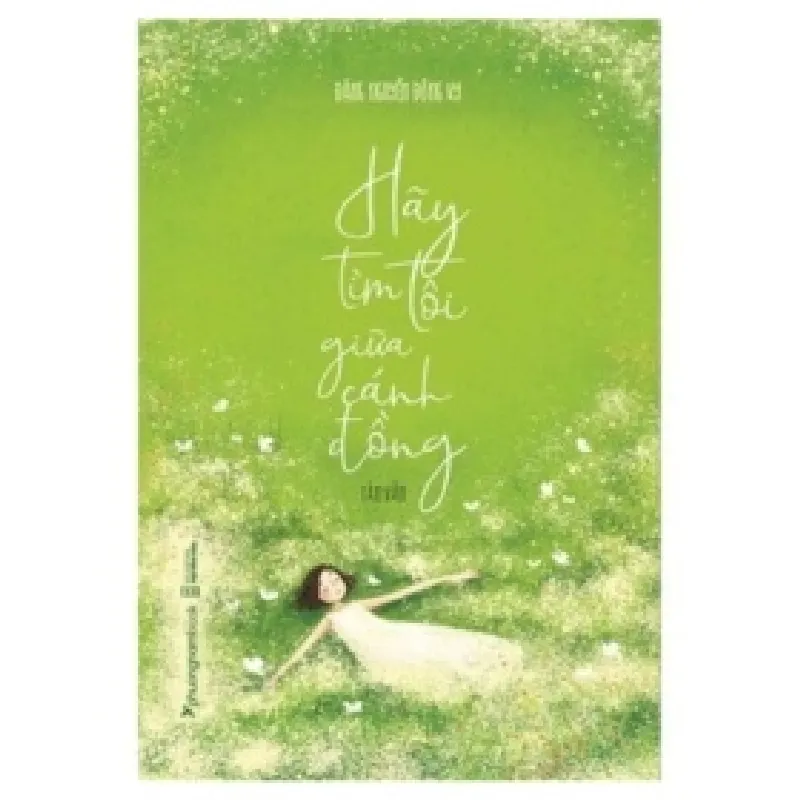 Hãy Tìm Tôi Giữa Cánh Đồng (Bìa cứng) - Đặng Nguyễn Đông Vy 403673
