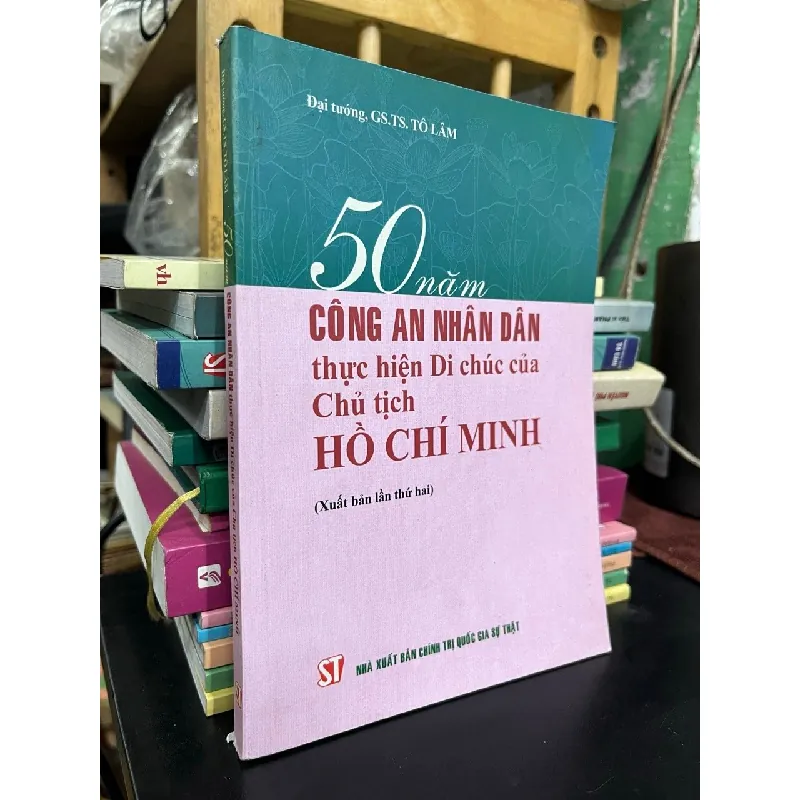 50 năm Công An Nhân Dân thực hiện Di chúc của Chủ tịch Hồ Chí Minh - Đại tướng. GS,TS. Tô Lâm 598720