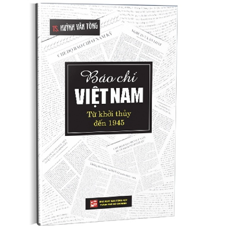 Báo chí Việt Nam từ khởi thủy đến 1945 mới 100% TS Huỳnh Văn Tòng 2016 HCM.PO 343297