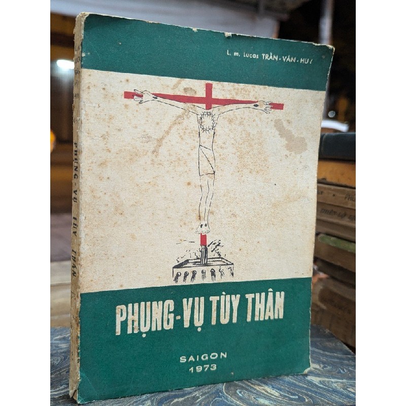 PHỤNG VỤ TUỲ THÂN - L.M. LUCAS TRẦN VĂN HUY 191965