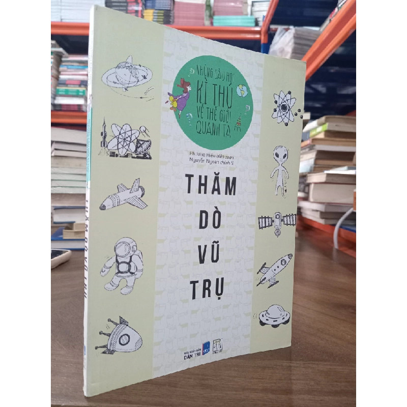 Những câu hỏi kì thú về thế giới quanh ta: Thăm dò vũ trụ - Phương Hiếu biên soạn 495056