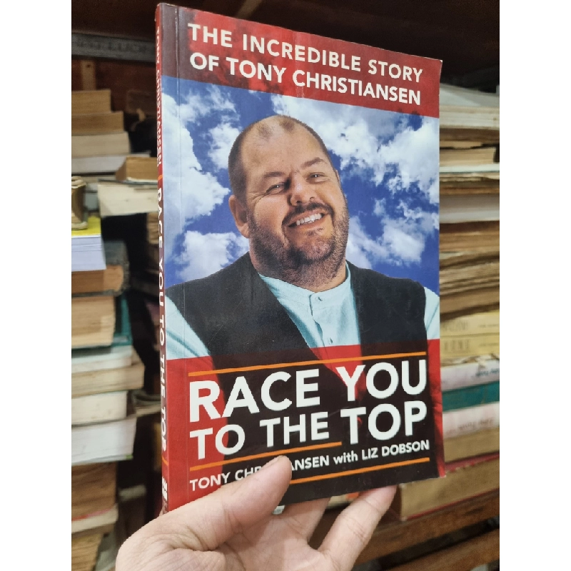 RACE YOU TO THE TOP : THE INCREADIBLE STORY OF TONY CHRISTIANSEN 140612