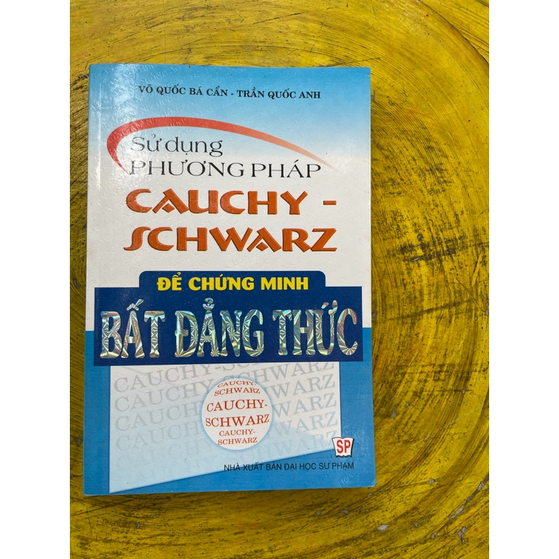 SỬ DỤNG PHƯƠNG PHÁP CAUCHY-SCHWARZ ĐỂ CM BẤT ĐẲNG THỨC- V.Q.B CẨN-T.Q ANH 541666
