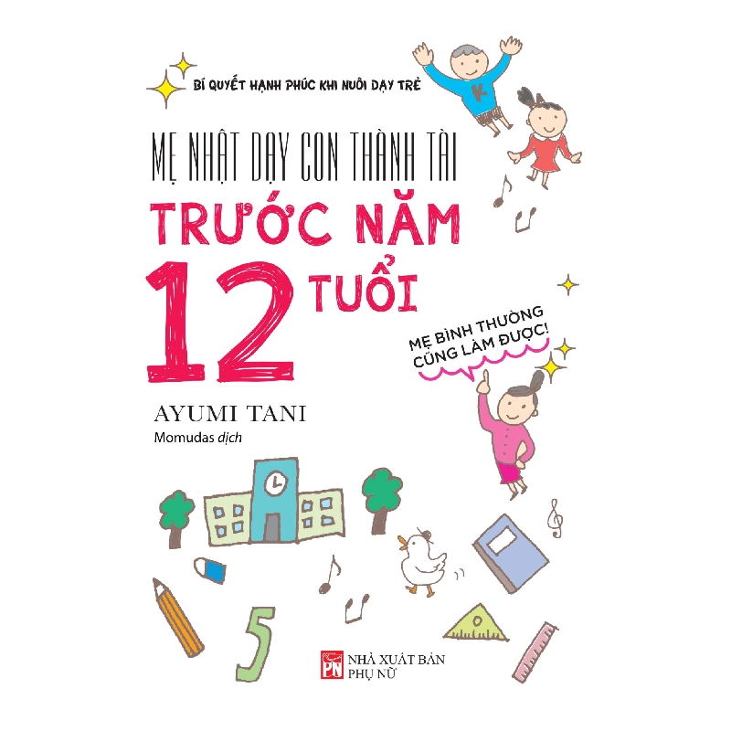 Mẹ Nhật dạy con thành tài trước năm 12 tuổi - Ayumi Tani - 2019 - TÂM LÝ GIÁO DỤC Blogmeo040226 794326