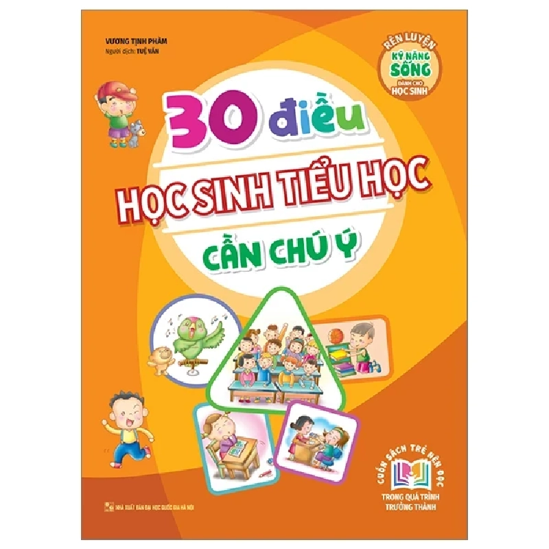 Rèn Luyện Kỹ Năng Sống Dành Cho Học Sinh - 30 Điều Học Sinh Tiểu Học Cần Chú Ý - Vương Tịnh Phàm 280143