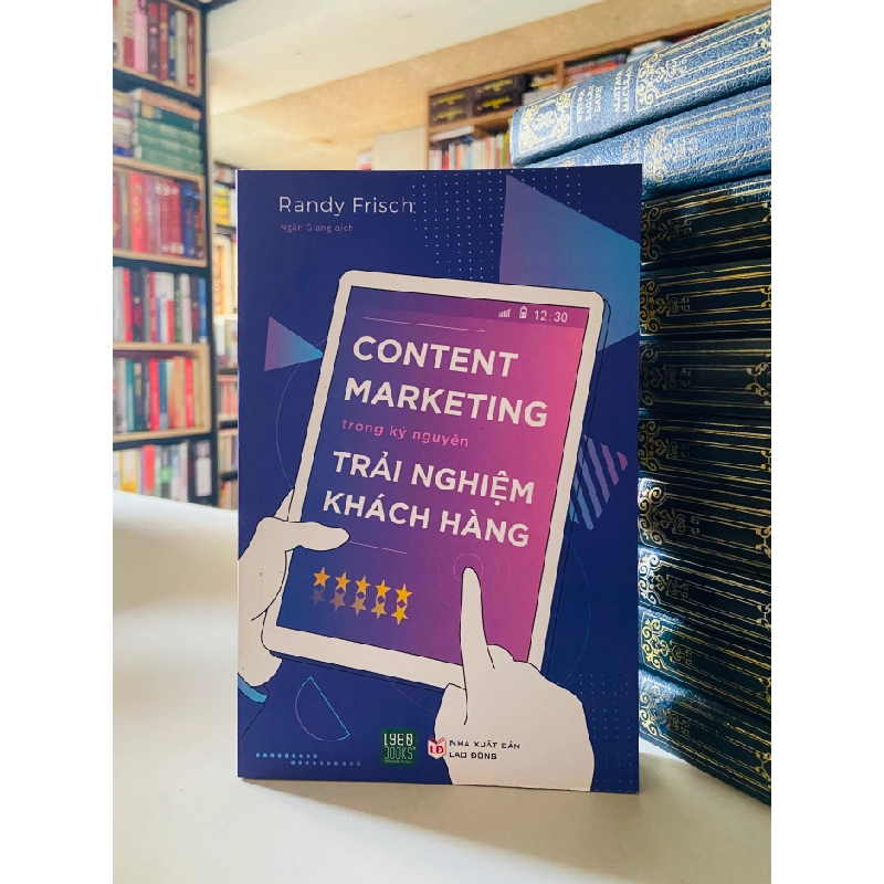 Content Marketing trong kỷ nguyên Trải nghiệm khách hàng - Randy Frisch 526719