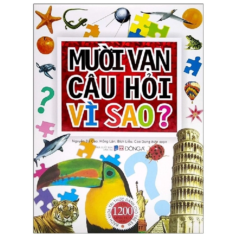 Mười Vạn Câu Hỏi Vì Sao? - Bách Khoa Tri Thức Dành Cho Trẻ Em (Tái Bản 2021) New 100% HCM.PO 33167