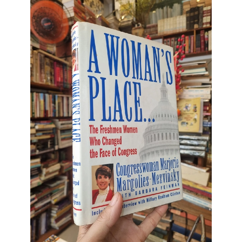 A Woman's Place : The Freshmen Women Who Changed the Face of Congress 378024