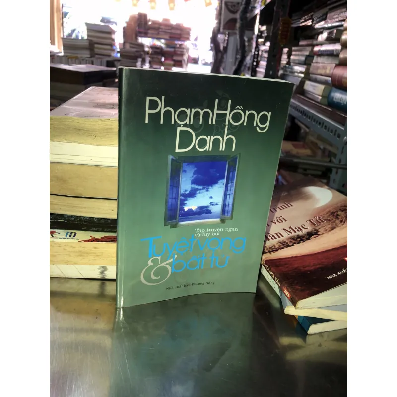 Tuyệt vọng và bất tử - Phạm Hồng Danh 1019125