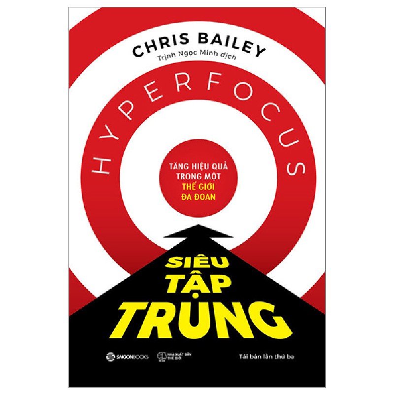 Siêu Tập Trung - Tăng Hiệu Quả Trong Một Thế Giới Đa Đoan - Chris Bailey 137185