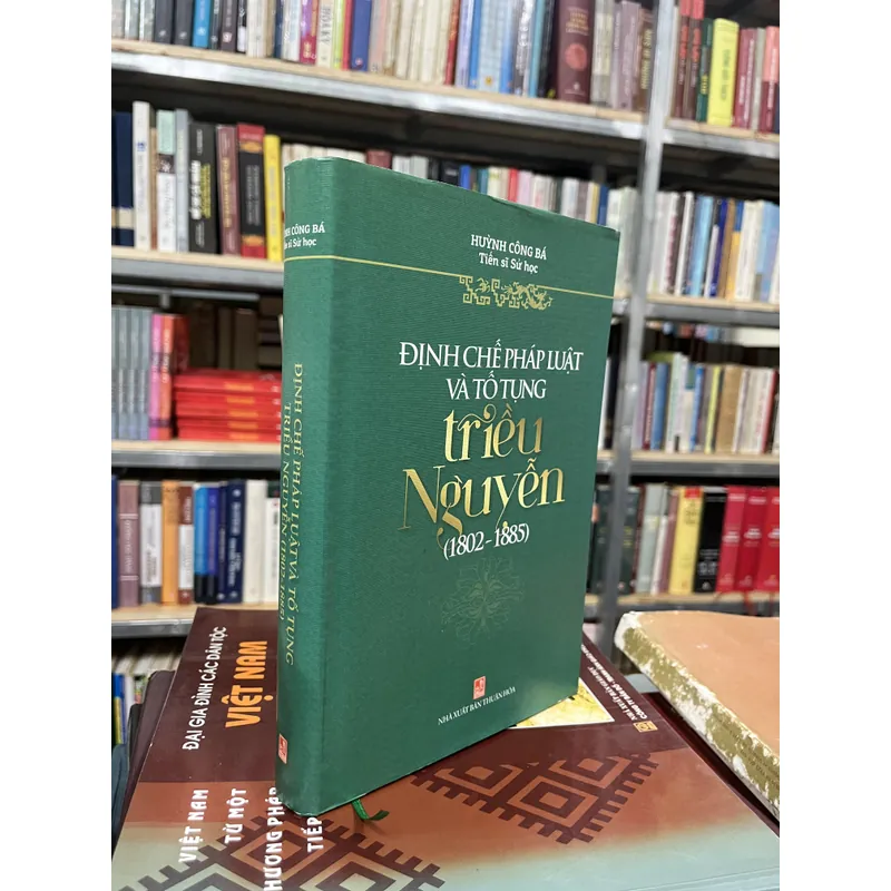 ĐỊNH CHẾ PHÁP LUẬT VÀ TỐ TỤNG TRIỀU NGUYỄN- HUỲNH CÔNG BÁ 708840
