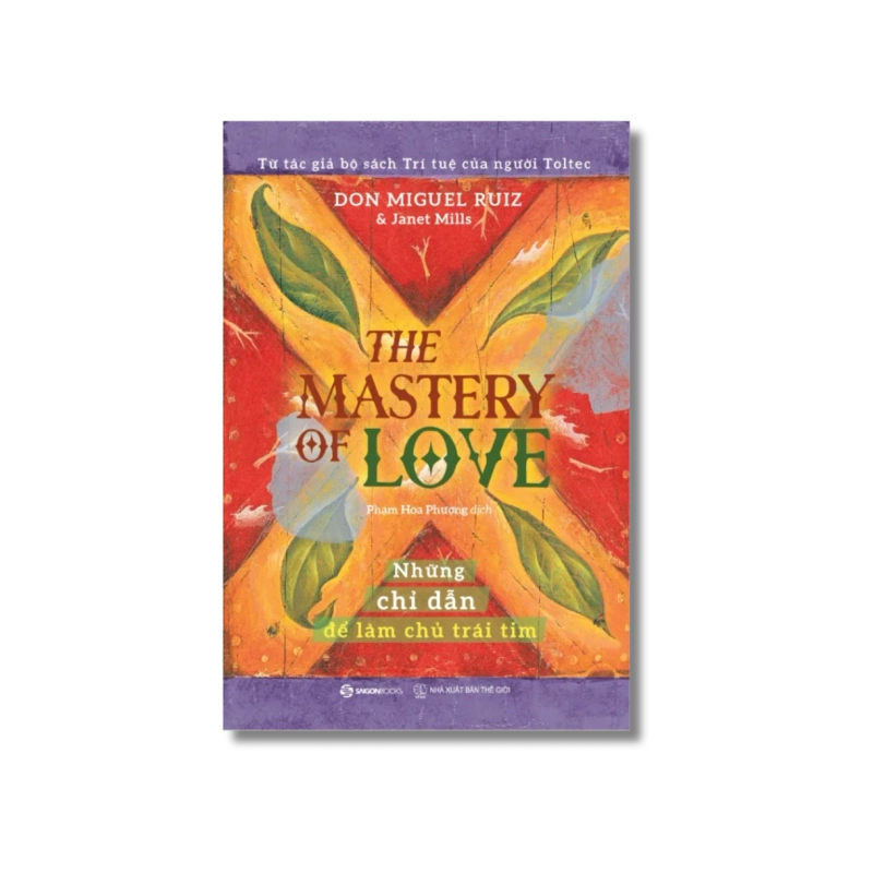 THE MASTERY OF LOVE - Những chỉ dẫn để làm chủ trái tim - Janet Mills ; Miguel Angel Ruiz ; M.D. 730066