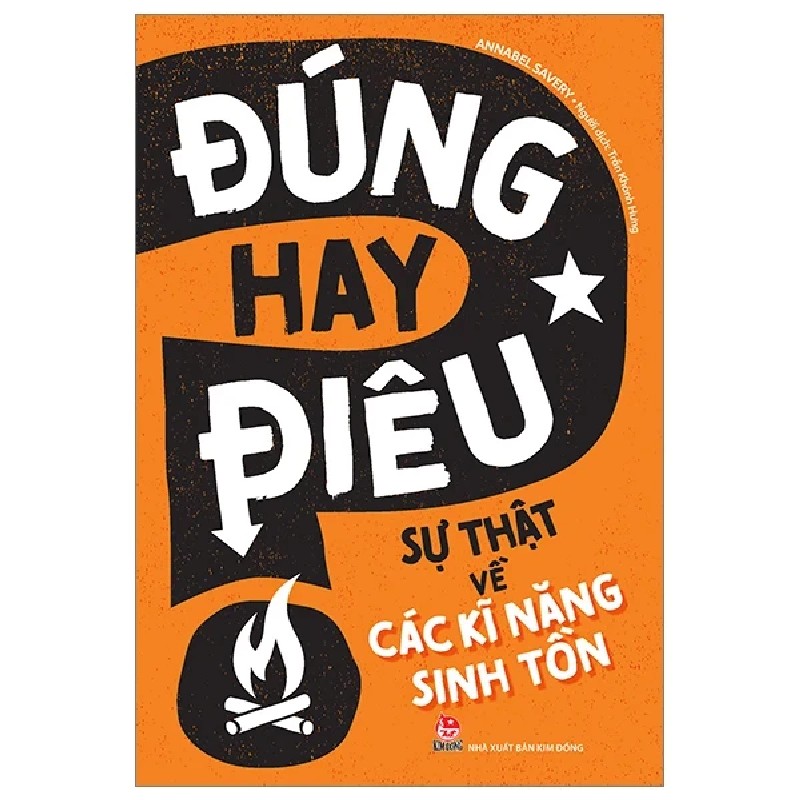 Đúng Hay Điêu - Sự Thật Về Các Kĩ Năng Sinh Tồn - Annabel Savery 185509