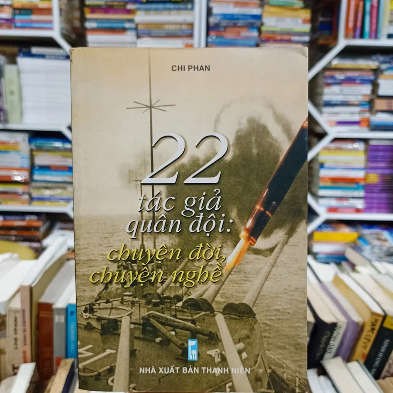22 tác giả quân đội: chuyện đời , chuyện nghề 🌻 564276