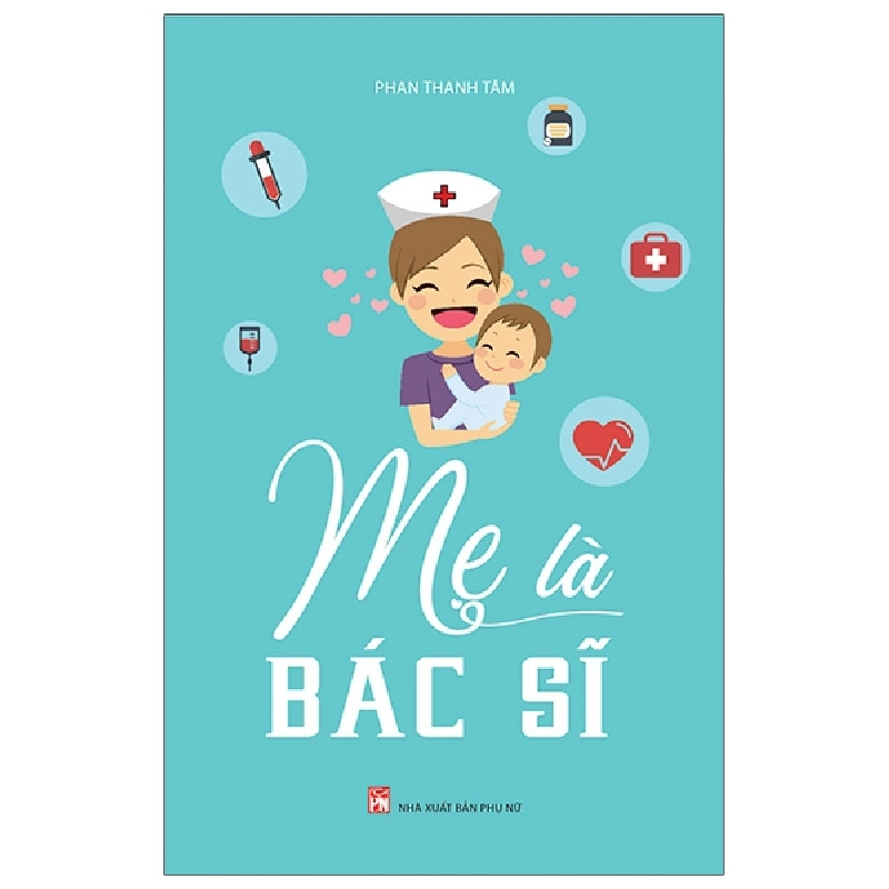 Mẹ là bác sĩ (TB) - PN,92 - Phan Thanh Tâm - 2020 - TÂM LÝ GIÁO DỤC Blogmeo040226 794324