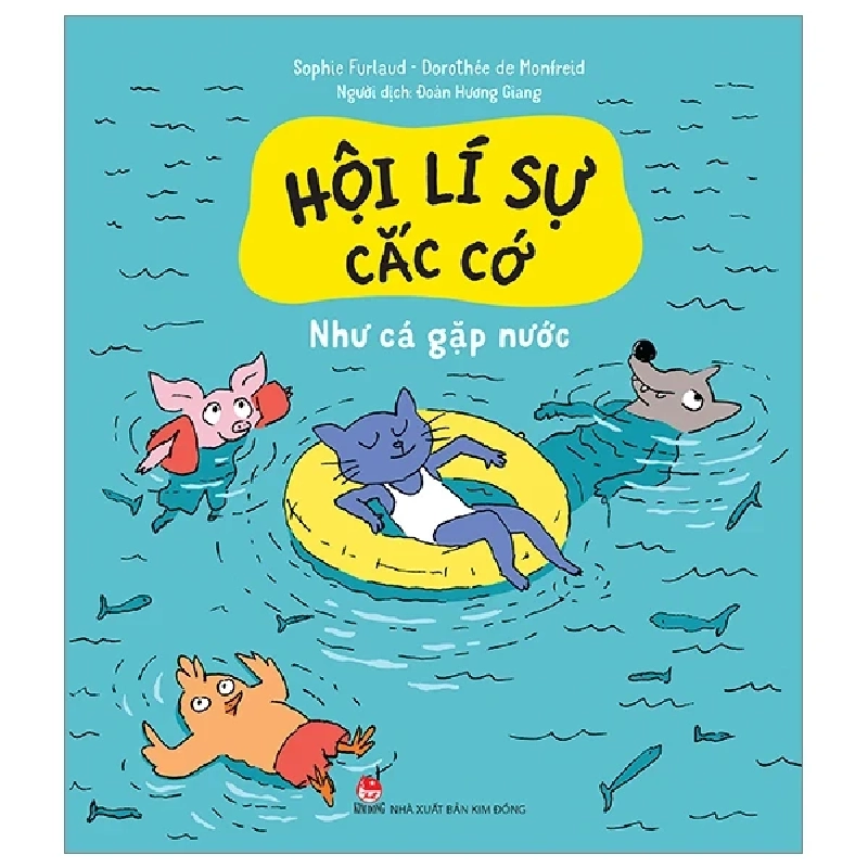 Hội Lí Sự Cắc Cớ - Như Cá Gặp Nước - Sophie Furlaud, Dorothée De Monfreid 246962