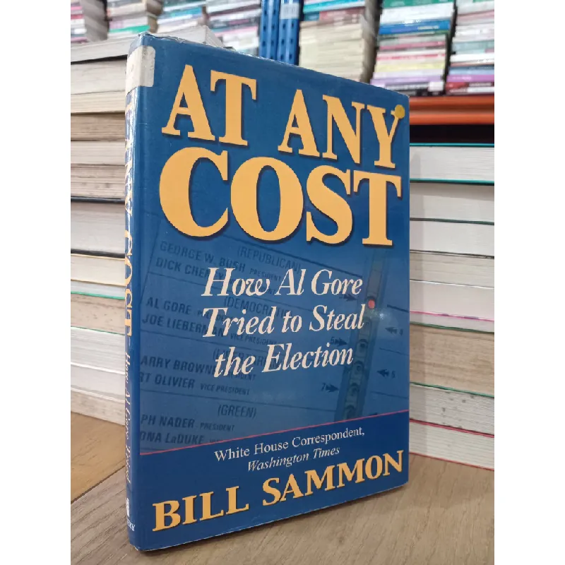 At any cost: How Al gore tried to steal the election - Bill Sammon 701570