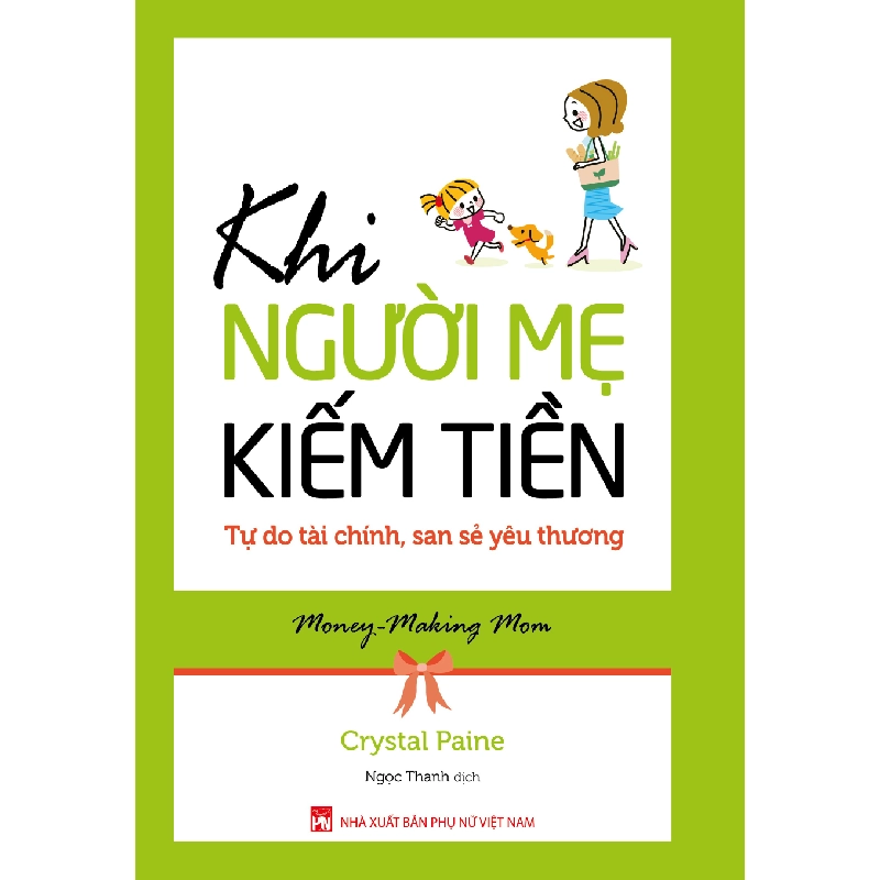 Khi người mẹ kiếm tiền - Tự do tài chính, san sẻ yêu thương - Crystal Paine 520759