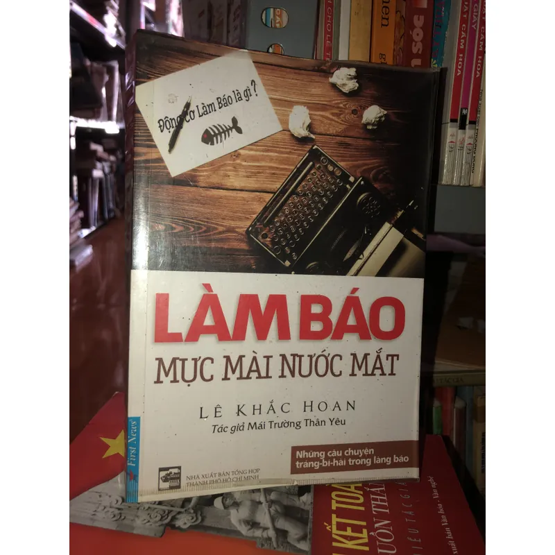 Làm báo - Mực mài nước mắt - Lê Khắc Hoan 608069