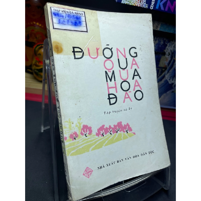 Đường qua mùa hoa đào 1978 mới 50% ố vàng nặng Nhiều tác giả HPB0906 SÁCH VĂN HỌC 349935