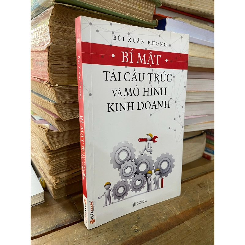 Bí mật tái cấu trúc và mô hình kinh doanh - Bùi Xuân Phong 328993