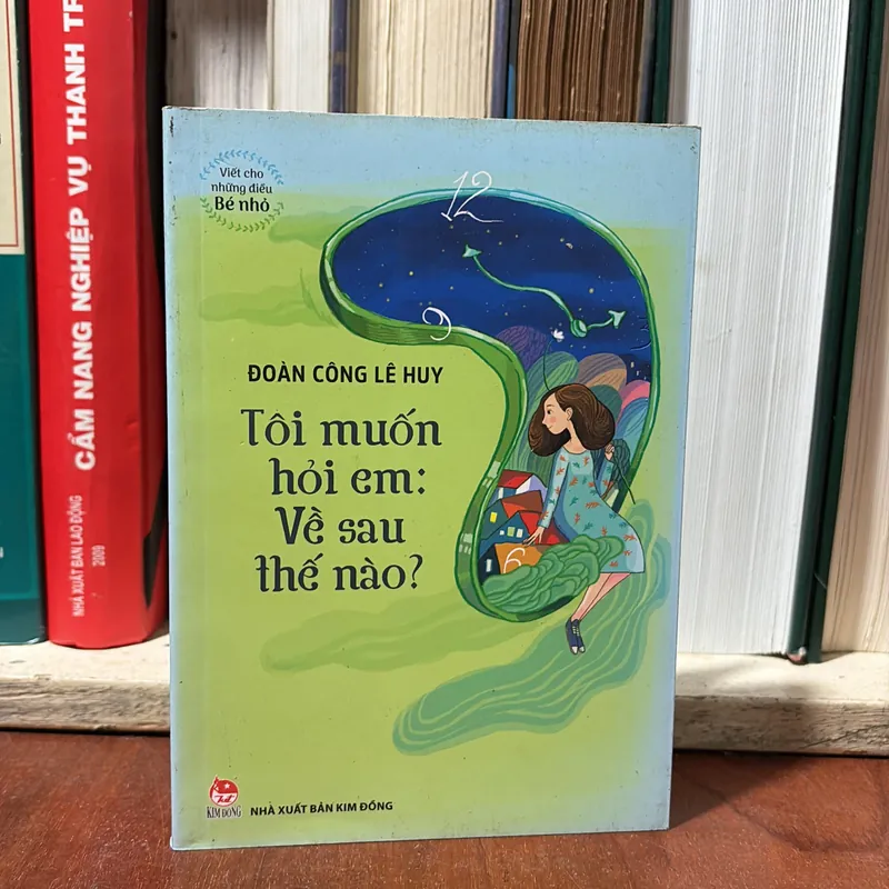 II Văn Học Thiếu Nhi: Tôi Muốn Hỏi Em: Về Sau Thế Nào? - Đoàn Công Lê Duy - 2018 711365