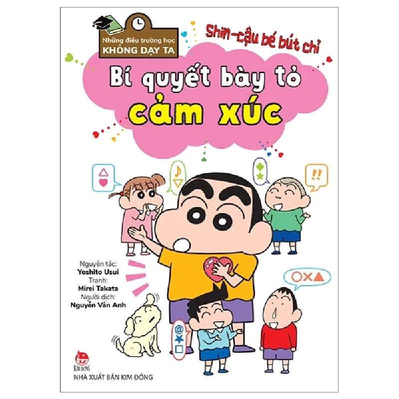 Tủ Sách Khoa Học - Shin - Cậu Bé Bút Chì - Những Điều Trường Học Không Dạy Ta - Bí Quyết Bày Tỏ Cảm Xúc - Yoshito Usui, Mirei Takata 305270