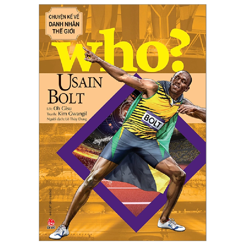Who? Chuyện Kể Về Danh Nhân Thế Giới - Usain Bolt - Oh Gisu, Kim Gwangil (Mới 100%) Kiến thức bách khoa, NXB Kim Đồng - SÁCH ĐẠI HỌC 480533