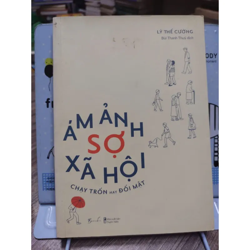 Sách: Ám ảnh sợ xã hội – Chạy trốn hay đối mặt - Lý Thế Cường(A2) 590011