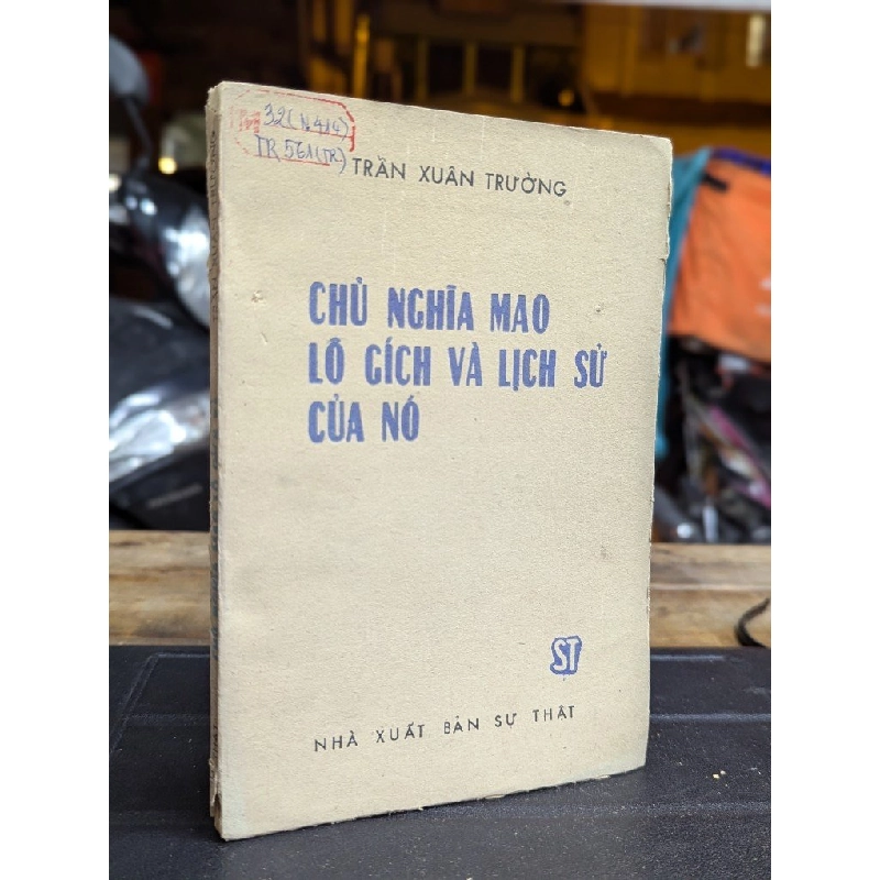 CHỦ NGHĨA MAO LÔ GÍCH VÀ LỊCH SỬ CỦA NÓ - TRẦN XUÂN TRƯỜNG 300530