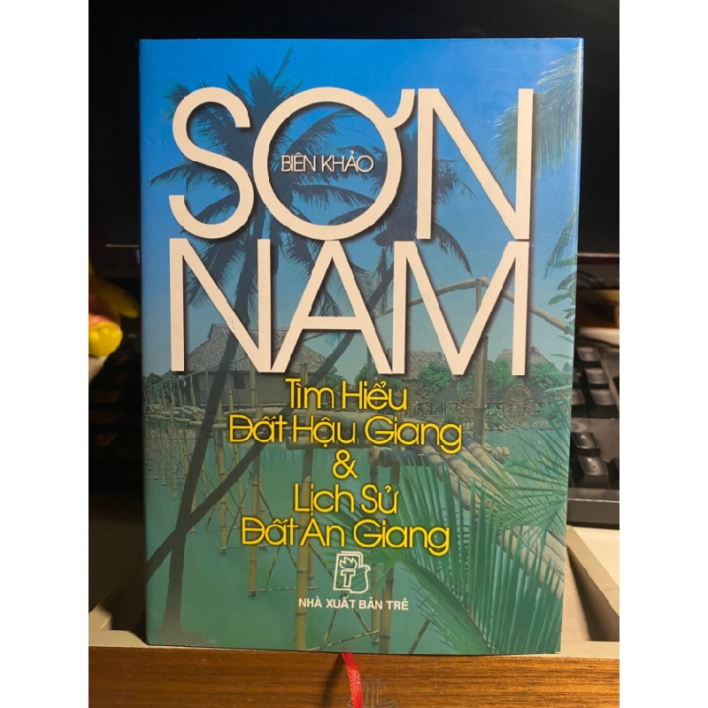 [Phiên Chợ Sách Cũ] Sơn Nam biên khảo - Tìm Hiểu Đất Hậu Giang và Lịch Sử Đất An Giang (bìa cứng) 2009 - NXB Trẻ 0506 467685