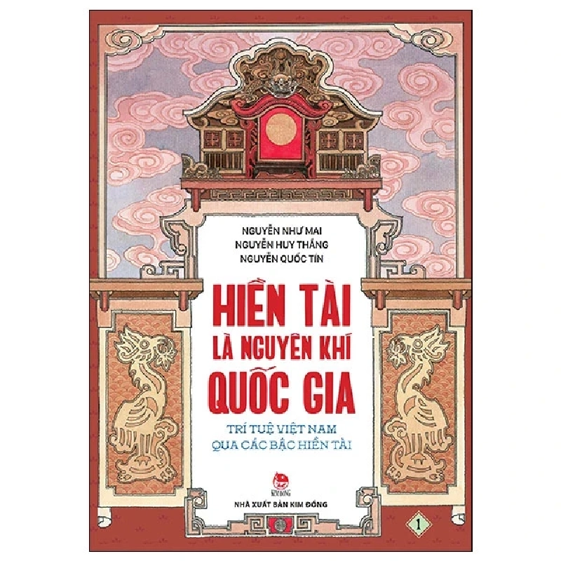 Hiền Tài Là Nguyên Khí Quốc Gia - Trí Tuệ Việt Nam Qua Các Bậc Hiền Tài - Tập 1 - Nguyễn Như Mai, Nguyễn Quốc Tín, Nguyễn Huy Thắng (Mới 100%) Kiến thức bách khoa, NXB Kim Đồng - SÁCH ĐẠI HỌC 483287