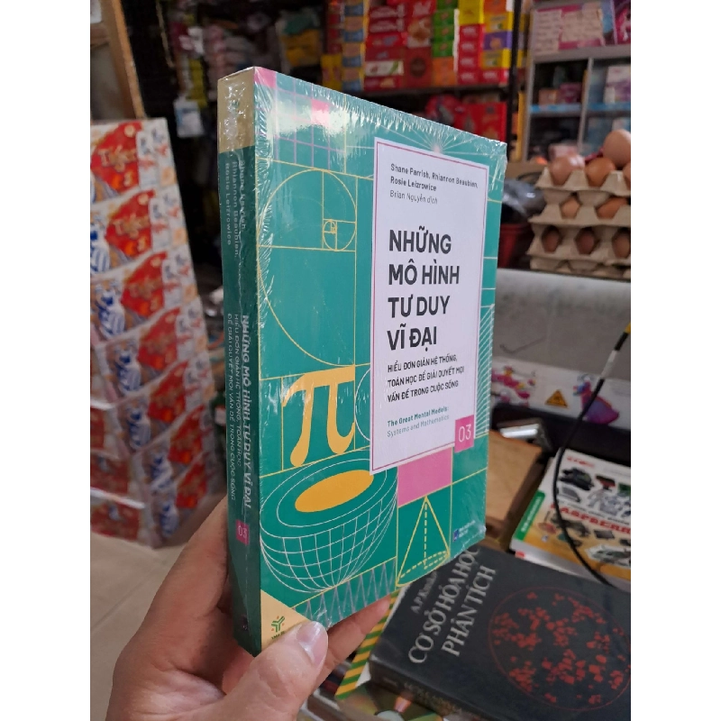 Những Mô Hình Tư Duy Vĩ Đại 03 (Hiểu Đơn Giản Hệ Thống, Toán Học Để Giải Quyết Mọi Vấn Đề Trong Cuộc Sống) - Shane Parrish, Rhiannon Beaubien, Rosie Leizrowice - mới 100% - KỸ NĂNG - HCM3012 Blogmeo040226 794574