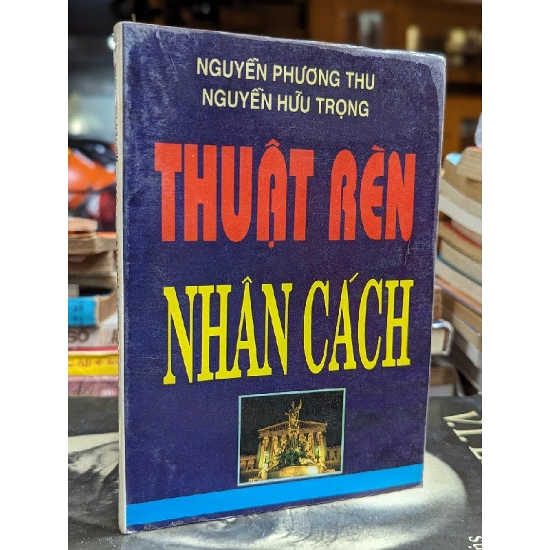 THUẬT RÈN NHÂN CÁCH - NGUYỄN PHƯƠNG THU & NGUYỄN HỮU TRỌNG 164442