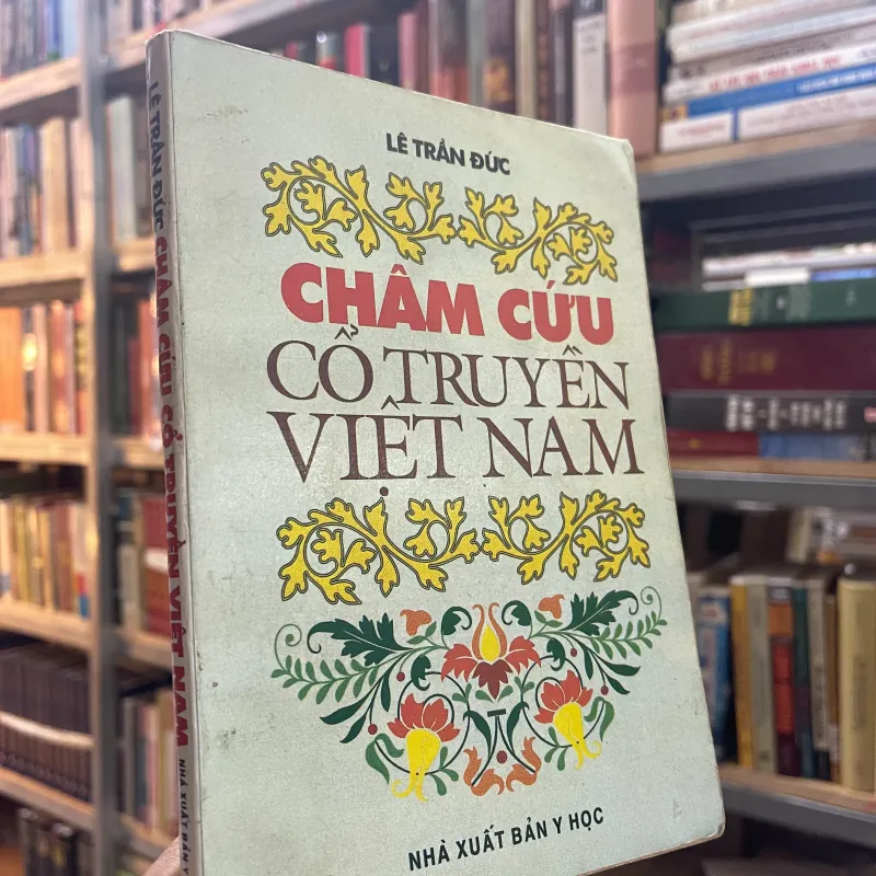 CHÂM CỨU CỔ TRUYỀN VIỆT NAM - LÊ TRẦN ĐỨC  997546