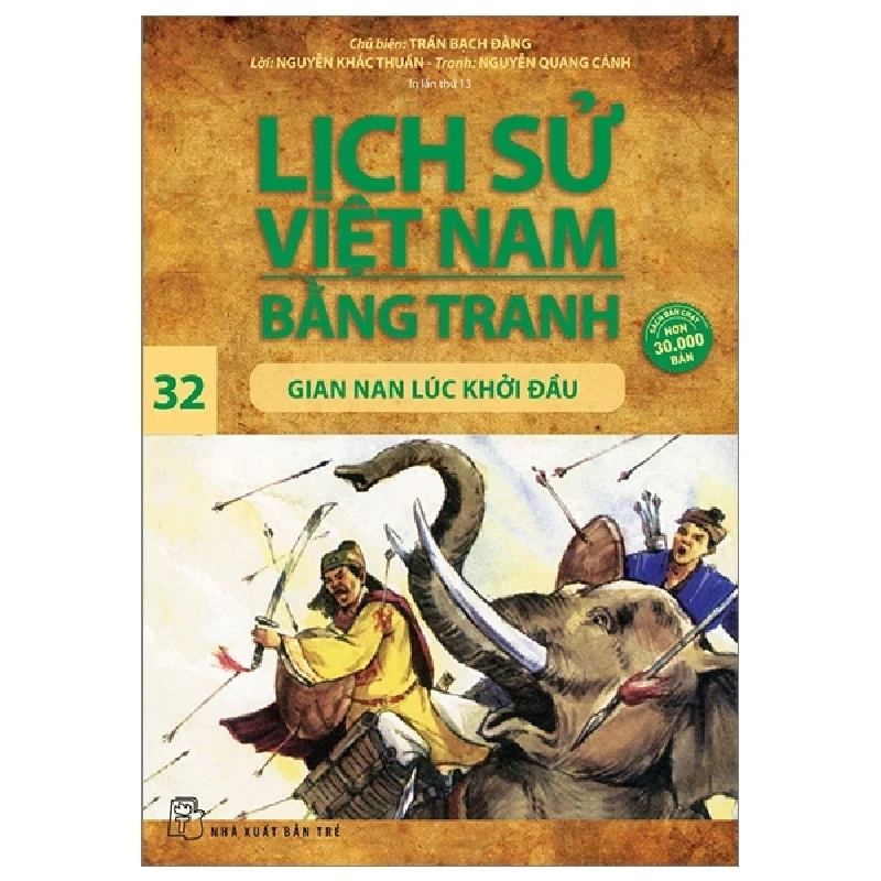 Lịch Sử Việt Nam Bằng Tranh - Tập 32: Gian Nan Lúc Khởi Đầu - Trần Bạch Đằng, Nguyễn Khắc Thuần, Nguyễn Quang Cảnh (Mới 100%) Lịch sử, địa lí Việt Nam, NXB Trẻ - SÁCH ĐẠI HỌC 483921