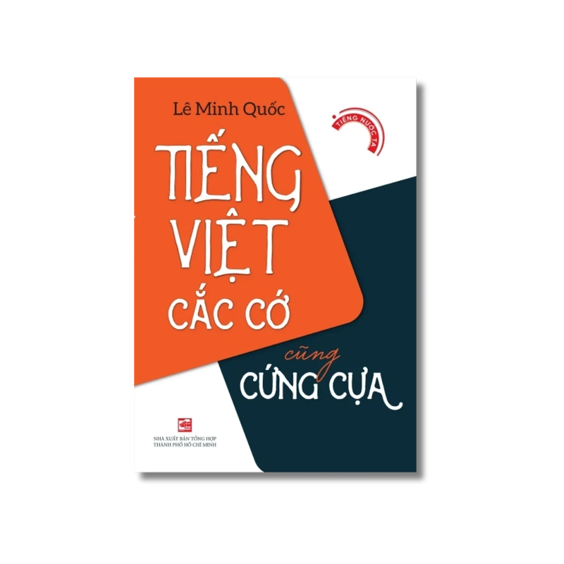 Tiếng Việt cắc cớ cũng cứng cựa - Lê Minh Quốc 727715