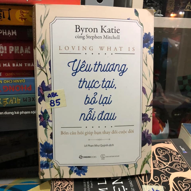 Yêu thương thực tại, bỏ lại nỗi đau - Byron Katie 162855